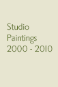 Studio Paintings 2000 - 2010